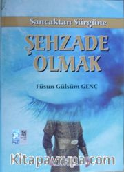 Sancaktan Sürgüne Şehzade Olmak 