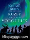 Karlar Ülkesi Kuzey Işıklarına Yolculuk