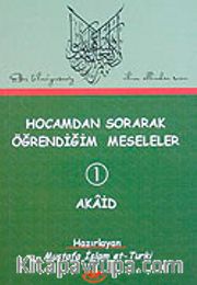 Hocamdan Sorarak Öğrendiğim Meseleler-1 Akaid