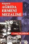 Belgelerle Ağrıda Ermeni Mezalimi