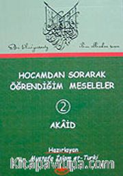 Hocamdan Sorarak Öğrendiğim Meseleler-2 Akaid