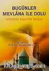 Bugünler Mevlana ile Dolu & Celaleddin Kişmir'in Yazıları