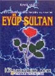 Peygamber Efendimizin Ev Sahibi Eyüp Sultan