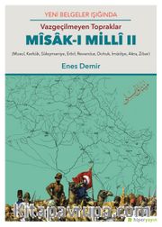 Yeni Belgeler Işığında, Vazgeçilmeyen Topraklar Misak-ı Milli II, (Musul, Kerkük, Süleymaniye, Erbil, Revanduz, Dohuk, İmadiye, Akra, Zibar)