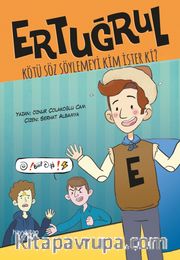 Ertuğrul <br /> Kötü Söz Söylemeyi Kim İster Ki?