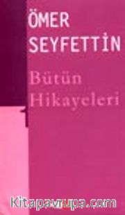 Ömer Seyfettin Bütün Hikayeleri -1-