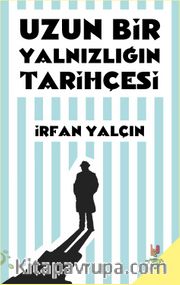 Uzun Bir Yalnızlığın Tarihçesi
