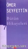 Ömer Seyfettin Bütün Hikayeleri -7-