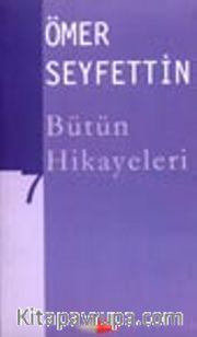 Ömer Seyfettin Bütün Hikayeleri -7-