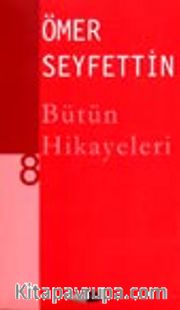 Ömer Seyfettin Bütün Hikayeleri -8-