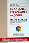 Arapça Eş Anlamlı Zıt Anlamlı ve Çoğul Kelime Bankası (cep boy)