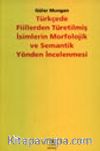 Türkçede Fiillerden Türetilmiş İsimlerin Morfolojik ve Semantik Yönden İncelenmesi