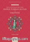 Hayırsever Bir Osmanlı Valide Sultanı Hatice Turhan Sultan ve Vakfiyesi