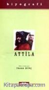 Attila Hayatı, Savaşları ve Uygarlığı