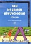 Ben ne Zaman Büyüyeceğim?