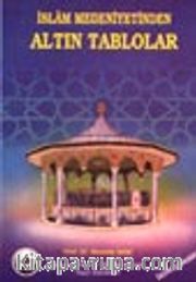İslam Medeniyetinden Altın Tablolar
