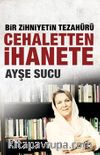 Bir Zihniyetin Tezahürü Cehaletten İhanete