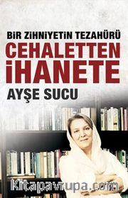 Bir Zihniyetin Tezahürü Cehaletten İhanete