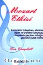 Mozart Etkisi  Bedeninizi İyileştiren, Zihninizi Açan ve Yaratıcı Ruhunuzu Harekete Geçiren Müziğin Gücüne Kulak Verin!