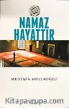 Namaz Hayattır