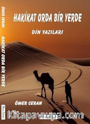Hakikat Orda Bir Yerde <br /> Din Yazıları