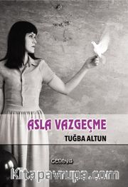 Asla Vazgeçme
