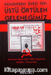 Komintern Üyesi Tkp: Üstü Örtülen Geleneğimiz
