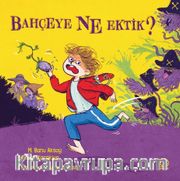 Bahçeye Ne Ektik?
