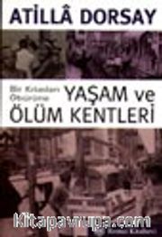 Bir Kıtadan Öbürüne Yaşam ve Ölüm Kentleri