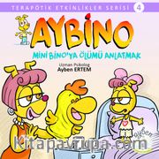 Aybino Mini Bino'ya Ölümü Anlatmak / Terapötik Etkinlikler Serisi 4