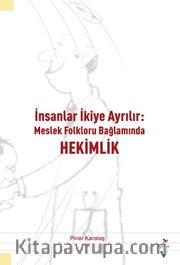 İnsanlar İkiye Ayrılır: Meslek Folkloru Bağlamında Hekimlik