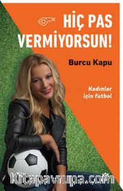 Hiç Pas Vermiyorsun! <br /> Kadınlar İçin Futbol