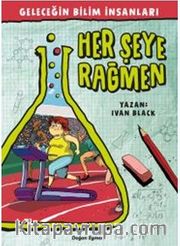 Her Şeye Rağmen / Geleceğin Bilim İnsanları