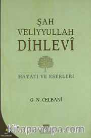 Şah Veliyullah Dihlevi Hayatı ve Eserleri