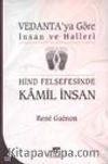 Vedanta'ya Göre İnsan ve Halleri Hind Felsefesinde Kamil İnsan