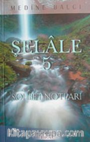 Şelale 5 <br /> Sohbet Notları