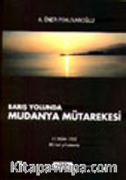 Mudanya Mütarekesi Barış Yolunda  11 Ekim 1922 80'inci Yıl Anısına