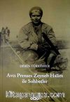 Avcı Prenses Zeyneb Halim ile Sohbetler