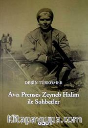 Avcı Prenses Zeyneb Halim ile Sohbetler