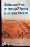 Müslümanım Diyen Bir İnsan Niçin İslama Davet Etmek İstemez?