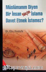 Müslümanım Diyen Bir İnsan Niçin İslama Davet Etmek İstemez?