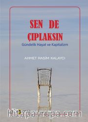 Sen De Çıplaksın <br /> Gündelik Hayat ve Kapitalizm