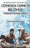 Cepheden Cepheye Bir Ömür Yüzbaşı Mehmet Hilmi (ciltsiz)