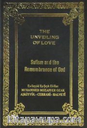 The Unveiling of Love <br /> Sufism and Remembrance of God