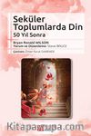 Seküler Toplumlarda Din & 50 Yıl Sonra