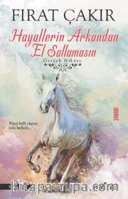 Hayallerin Arkandan El Sallamasın 