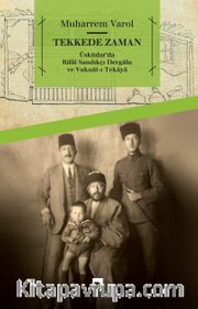 Tekkede Zaman <br /> Üsküdar’da Rifai Sandıkçı Dergahı ve Vukuat-ı Tekaya