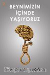 Beynimizin İçinde Yaşıyoruz