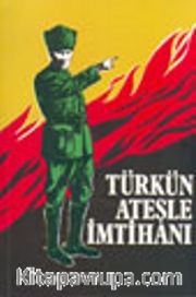 Türkün Ateşle İmtihanı