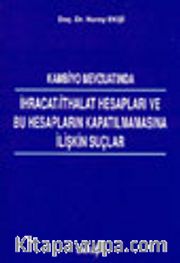 Kambiyo Mevzuatında İhracat/İthalat Hesapları ve Bu Hesapların Kapatılmamasına İlişkin Suçlar